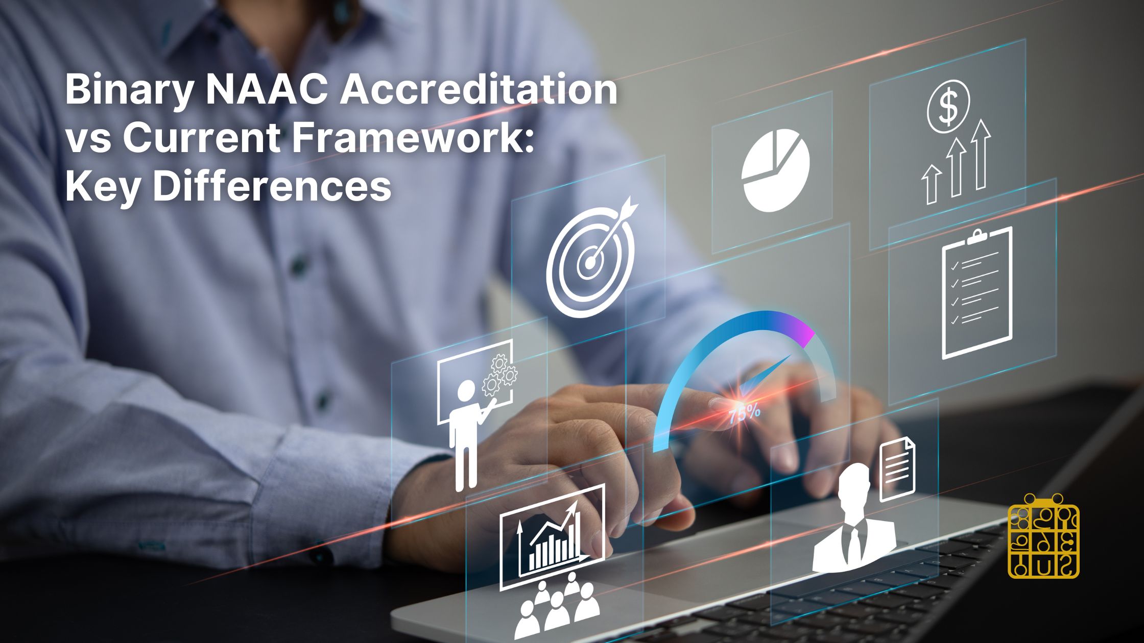 Binary NAAC Accreditation vs Current Framework Key Differences