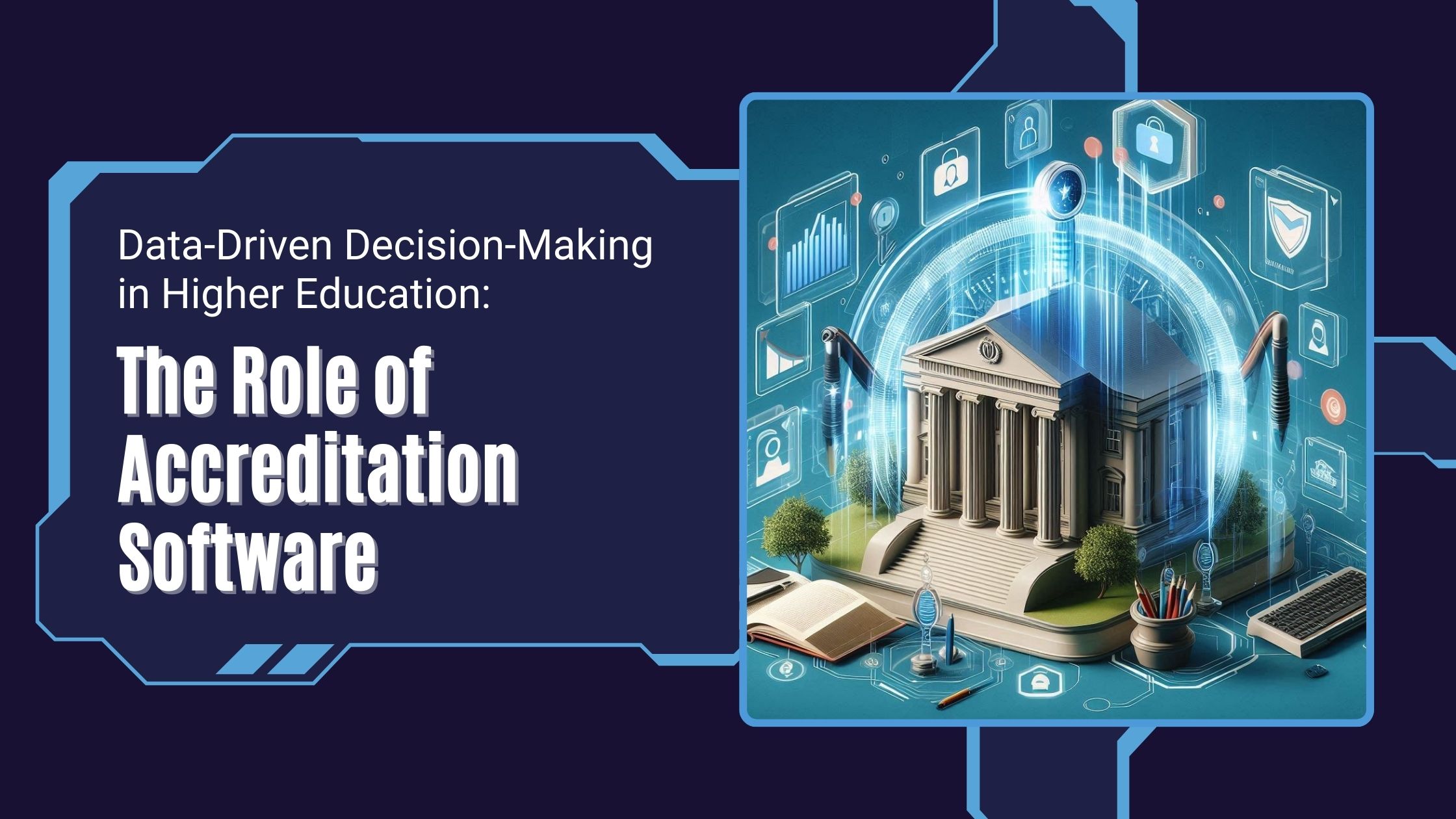 Data-Driven Decision-Making in Higher Education The Role of Accreditation Software