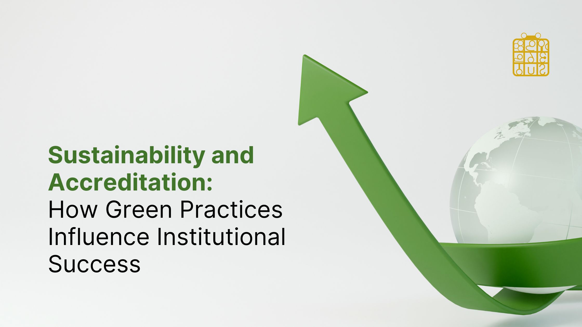 Sustainability and Accreditation: How Green Practices Influence Institutional Success