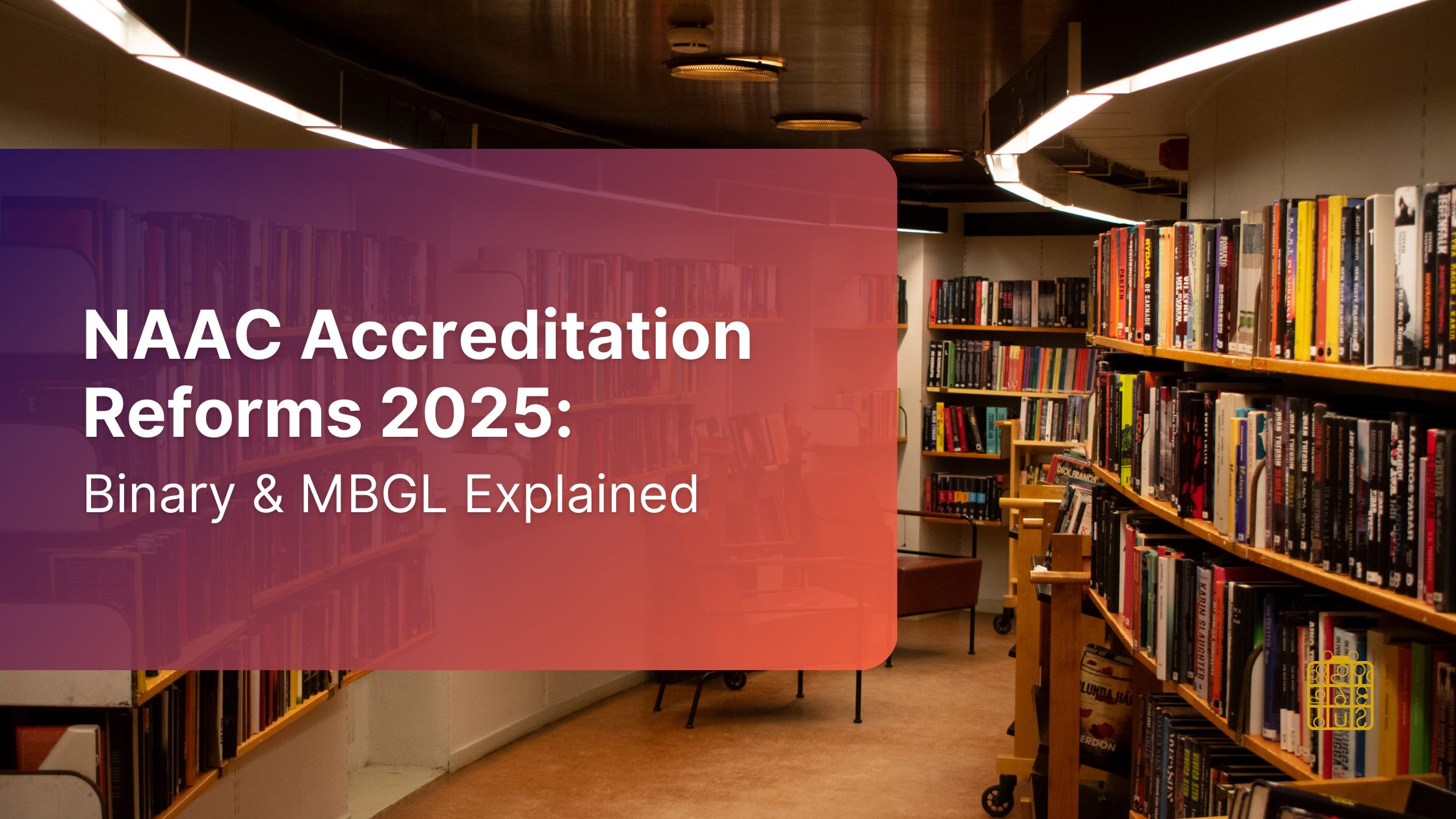 A visually engaging graphic with the text NAAC Accreditation Reforms 2025: Binary & MBGL Explained