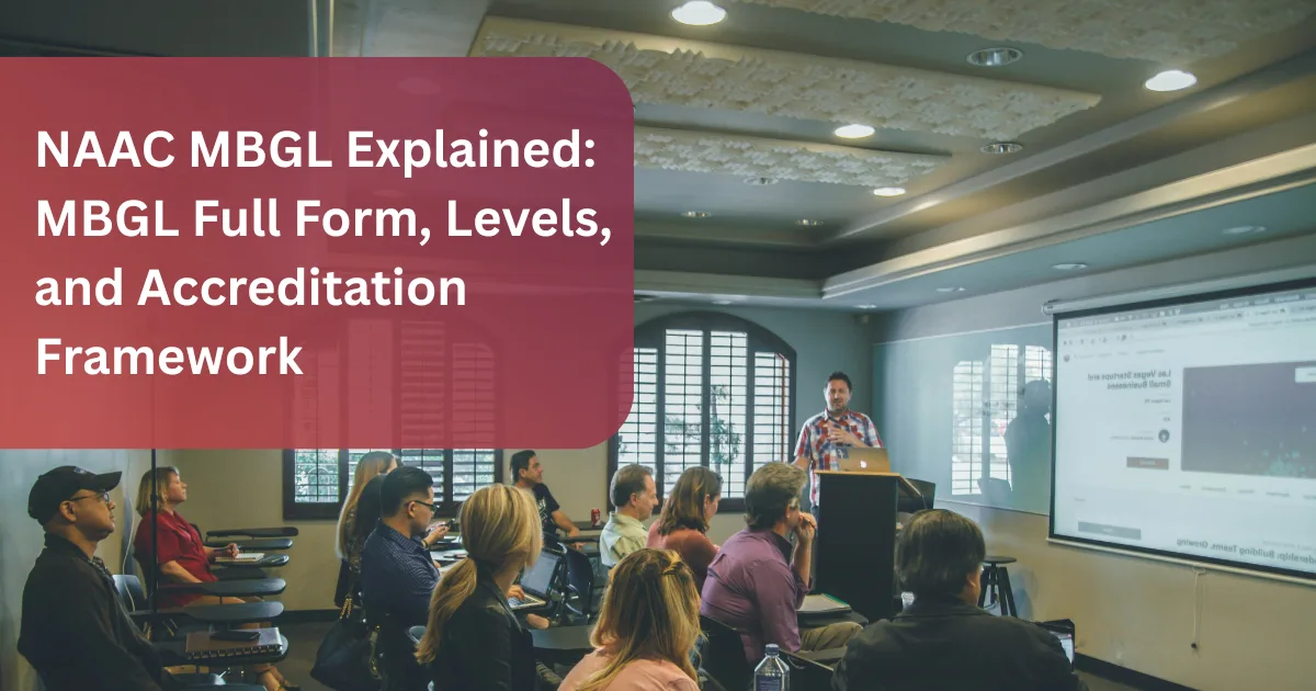 NAAC MBGL Explained: MBGL Full Form, Levels, and Accreditation Framework