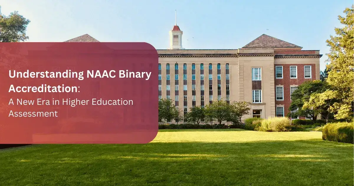 Image contains text: Understanding NAAC Binary Accreditation: A New Era in Higher Education Assessment